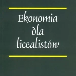 EKONOMIA DLA LICEALISTW, MIECZYSŁAW NASIŁOWSKI Najlepsza cena