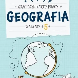 Dodaj do koszyka GEOGRAFIA. GRAFICZNE KARTY PRACY DLA KLASY 5