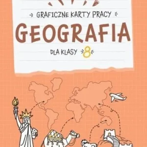 GEOGRAFIA. GRAFICZNE KARTY PRACY DLA KLASY 8 Super okazja