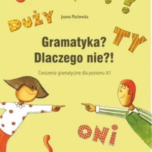 Dodaj do koszyka GRAMATYKA? DLACZEGO NIE?! 膯W. GRAMATYCZNE A1