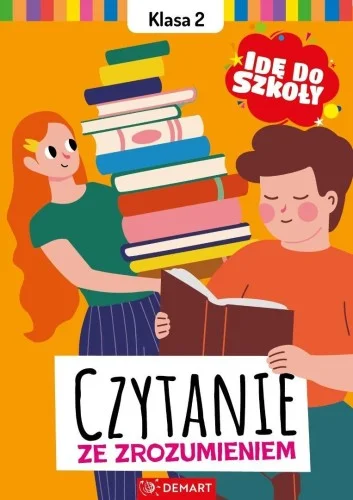 IDĘ DO SZKOŁY. CZYTANIE ZE ZROZUMIENIEM KLASA 2 Nowość
