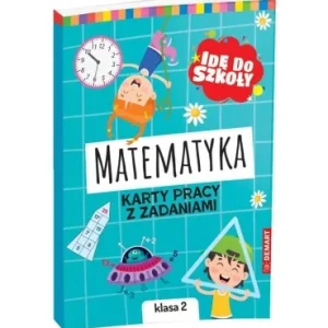 IDĘ DO SZKOŁY. MATEMATYKA. KARTY PRACY KLASA 2 Hit sprzedaży