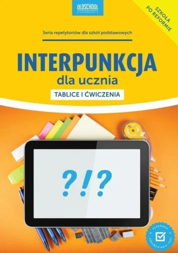 Zamów teraz INTERPUNKCJA DLA UCZNIA. TABLICE I 膯WICZENIA