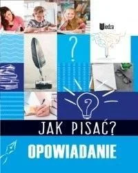 JAK PISA膯? OPOWIADANIE, PRACA ZBIOROWA Najlepsza cena