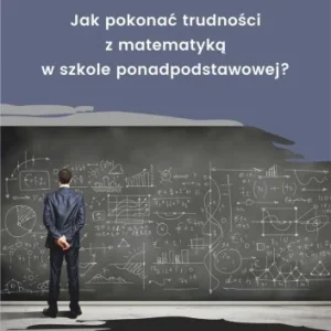 Oferta JAK POKONA膯 TRUDNOśCI Z MAT. W SZKOLE PONADPODST.
