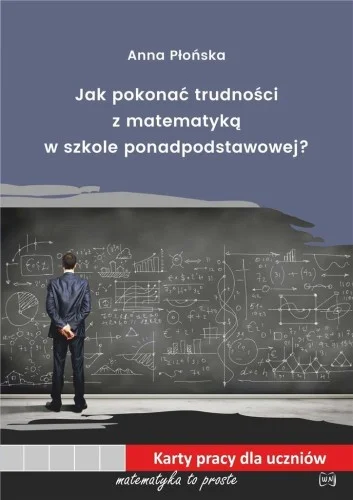 Oferta JAK POKONA膯 TRUDNOśCI Z MAT. W SZKOLE PONADPODST.