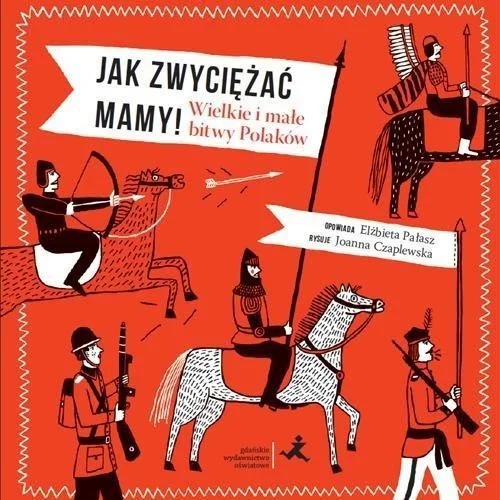 Okazja JAK ZWYCIĘŹA膯 MAMY! WIELKIE I MAŁE BITWY POLAKW