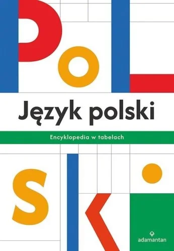 Tylko dziś JĘZYK POLSKI. ENCYKLOPEDIA W TABELACH