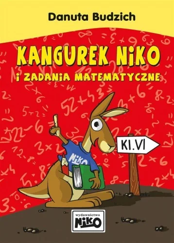 KANGUREK NIKO I ZADANIA MATEMATYCZNE DLA KLASY VI Bestseller
