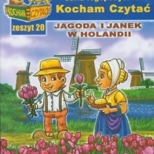 KOCHAM CZYTA膯 ZESZYT 20. JAGODA I JANEK W HOLANDII Dostępne od ręki