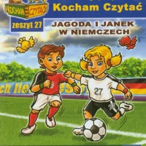 Łatwy zwrot KOCHAM CZYTA膯 ZESZYT 27. JAGODA I JANEK W NIEMCZ..