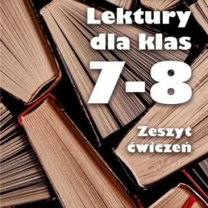 Sprawdź teraz LEKTURY DLA KLAS 7-8. ZESZYT 膯WICZE艃