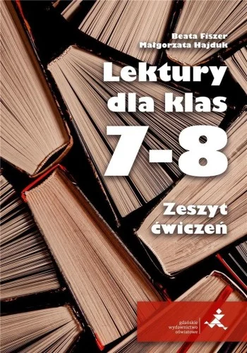 Sprawdź teraz LEKTURY DLA KLAS 7-8. ZESZYT 膯WICZE艃
