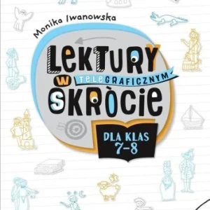 LEKTURY W TELEGRAFICZNYM SKRCIE DLA KLAS 7-8 Oferta czasowa