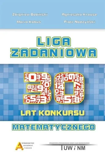 LIGA ZADANIOWA - 30 LAT KONKURSU MATEMATYCZNEGO Ostatnie sztuki
