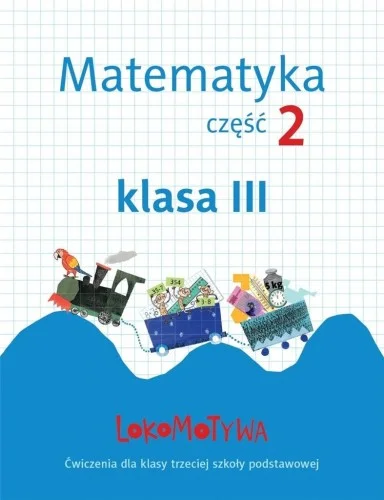 Dodaj do koszyka LOKOMOTYWA 3 MATEMATYKA. 膯WICZENIA CZ.2 GWO