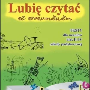 Nowy LUBIĘ CZYTA膯 ZE ZROZUMIENIEM - TESTY II-IV W.2023