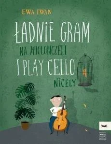 ŁADNIE GRAM NA WIOLONCZELI PWM, EWA IWAN Bestseller