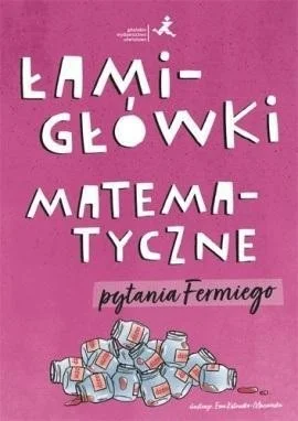 Rabat ŁAMIGŁWKI MATEMATYCZNE. PYTANIA FERMIEGO