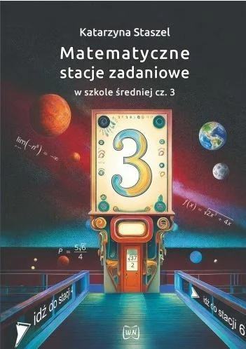 MATEMATYCZNE STACJE ZADANIOWE W SZKOLE śREDNIEJ Tylko dziś