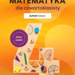 MATEMATYKA DLA CZWARTOKLASISTY. SUPERPOMOC Sprawdź teraz