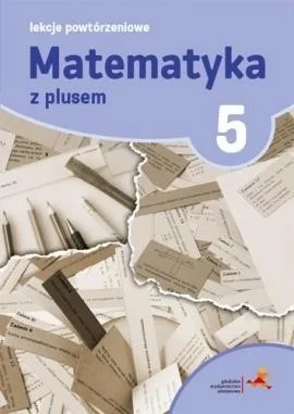 Wybór klientów MATEMATYKA SP 5 LEKCJE POWTRZENIOWE W.2018 GWO