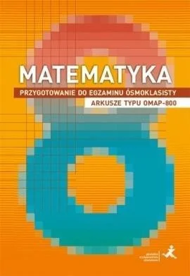 MATEMATYKA SP 8 PRZYGOTOWANIE DO EGZAMINU OMAP-800 Zamów teraz