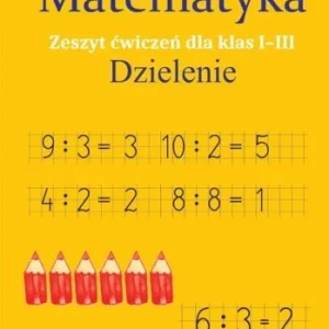 Sprawdź teraz MATEMATYKA. DZIELENIE. ZESZYT 膯WICZE艃 SP 1-3