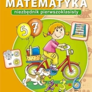 MATEMATYKA. NIEZBĘDNIK PIERWSZOKLASISTY Zniżka