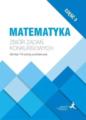 Cena promocyjna MATEMATYKA. ZBIR ZADA艃 KONKURSOWYCH KL. 7-8 CZ.3