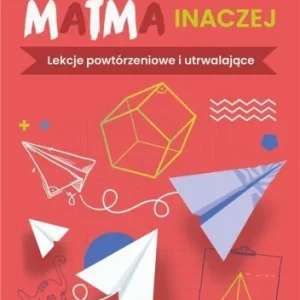 Niska cena MATMA INACZEJ. LEKCJE POWTRZENIOWE I UTRWALAJCE
