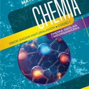 Zamów teraz MATURA 2024/2025 CHEMIA ZB. ZADA艃 MATURALNYCH CZ.1