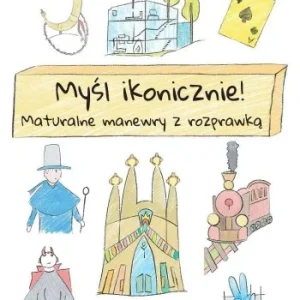 Do wyczerpania zapasów MYśL IKONICZNIE! MATURALNE MANEWRY Z ROZPRAWK