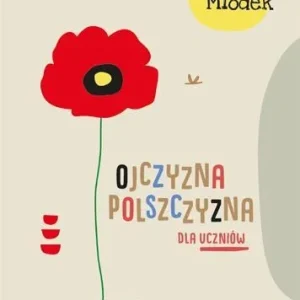 Sprawdź teraz OJCZYZNA POLSZCZYZNA DLA UCZNIW GWO, JAN MIODEK