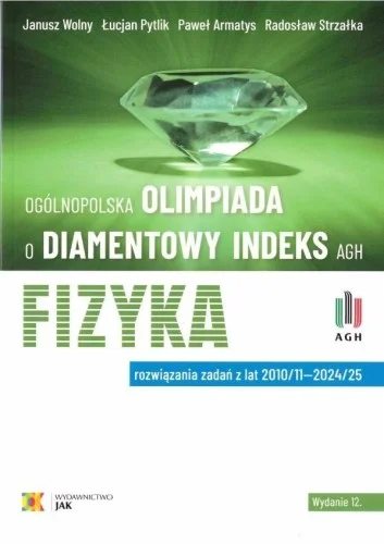 OLIMPIADA O DIAMENTOWY INDEKS AGH. FIZYKA W.12 Szybka dostawa