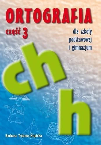 Taniej ORTOGRAFIA DLA SP I GIM CZ.3 CH, H GWO