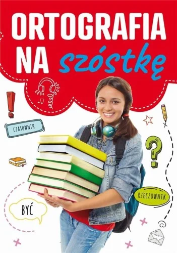 ORTOGRAFIA NA SZSTKĘ, KATARZYNA ZIOŁA-ZEMCZAK Wysoka jakość