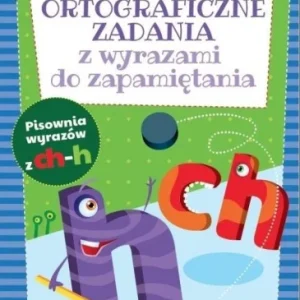 ORTOGRAFICZNE ZAD. Z WYRAZAMI DO ZAPAMIĘTANIA CH-H Zamów dziś