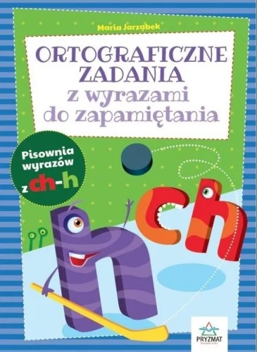 ORTOGRAFICZNE ZAD. Z WYRAZAMI DO ZAPAMIĘTANIA CH-H Zamów dziś