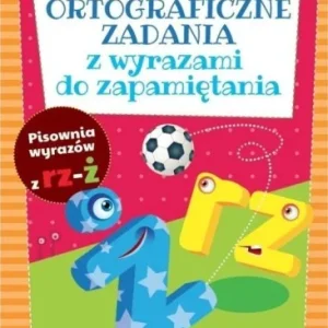 Wyjątkowa oferta ORTOGRAFICZNE ZAD. Z WYRAZAMI DO ZAPAMIĘTANIA RZ-Ź