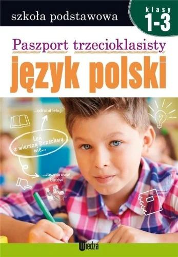 Ograniczona ilość PASZPORT TRZECIOKLASISTY. JĘZYK POLSKI. KLASY 1-3