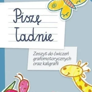 PISZĘ ŁADNIE. ZESZYT DO 膯WICZE艃 GRAFOMOTORYCZNYCH Hit sprzedaży