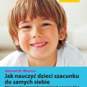 Kup teraz JAK NAUCZY膯 DZIECI SZACUNKU DO SAMYCH SIEBIE