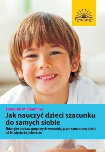 Kup teraz JAK NAUCZY膯 DZIECI SZACUNKU DO SAMYCH SIEBIE