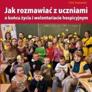 Zamów dziś JAK ROZMAWIA膯 Z UCZNIAMI O KO艃CU ŹYCIA...