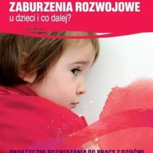 JAK WYKRY膯 ZABURZENIA ROZWOJOWE U DZIECI... Nie przegap