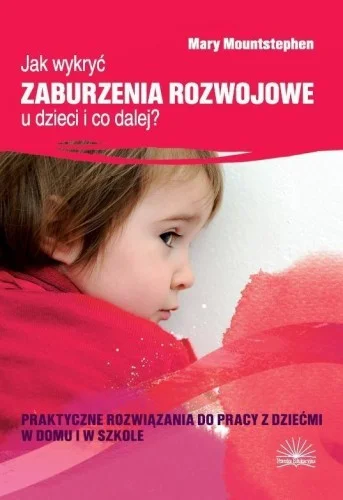 JAK WYKRY膯 ZABURZENIA ROZWOJOWE U DZIECI... Nie przegap