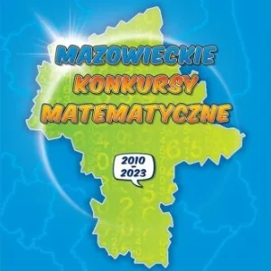 MAZOWIECKIE KONKURSY MATEMATYCZNE 2010-2023 Zamów teraz