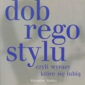 SŁOWNIK DOBREGO STYLU CZYLI WYRAZY KTRE SIĘ LUBI Promocja