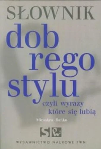SŁOWNIK DOBREGO STYLU CZYLI WYRAZY KTRE SIĘ LUBI Promocja